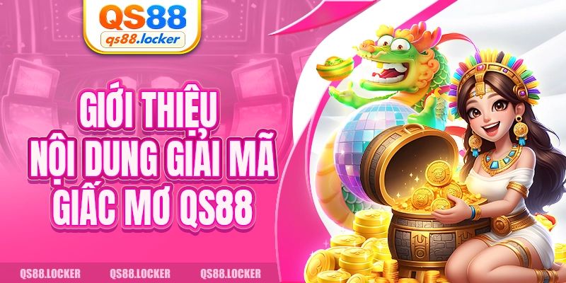 Giới thiệu nội dung giải mã giấc mơ QS88